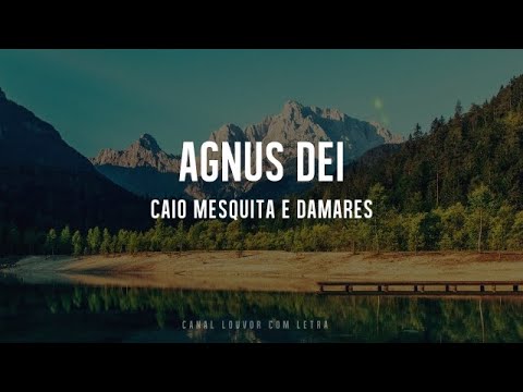 Agnus Dei com letra - Damares e Caio Mesquita