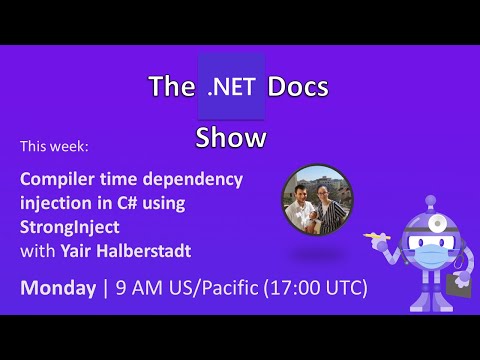 The .NET Docs Show - Compiler time dependency injection in C# using StrongInject