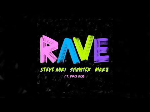 Steve Aoki, Showtek & MAKJ - Rave (Feat. Kris Kiss) [Extended Mix]