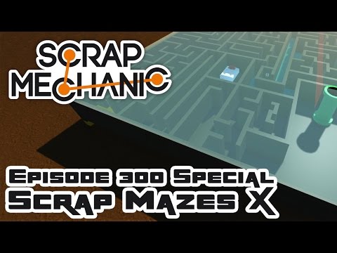 Episode 300 Special: Scrap Mazes X - Let's Play Scrap Mechanic Multiplayer - Part 300