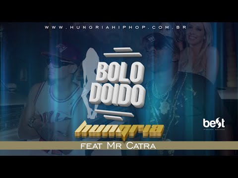 Bolo Doido - Hungria Hip Hop Feat Mr. Catra (Official Vídeo)
