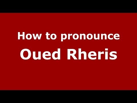 How to pronounce Oued Rheris (Moroccan/Arabic) - PronounceNames.com