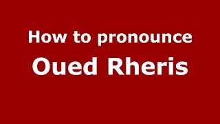 How to pronounce Oued Rheris