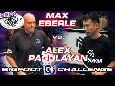 ALEX PAGULAYAN vs MAX EBERLE - 2024 Derby City Classic Bigfoot 10-Ball Challenge