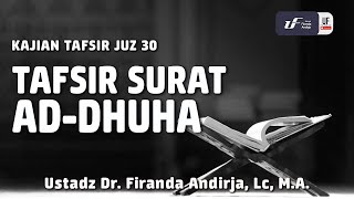 Tafsir Juz Amma - Surat Ad-Dhuha - Ustadz Dr. Firanda Andirja, M.A