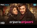 Anjaana Anjaani अंजाना अंजानी मूवी Full Movie HD Ranbir Kapoor Priya