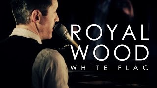 Royal Wood | White Flag