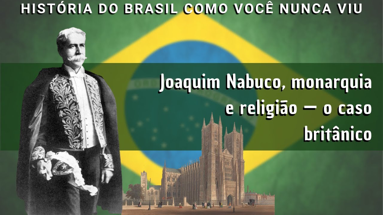 Joaquim Nabuco, monarquia e religião — o caso britânico