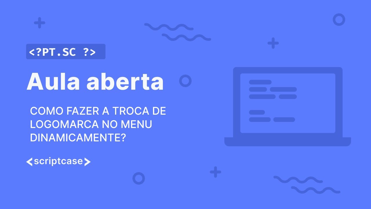 Scriptcase - Aula Aberta: como fazer a troca de logomarca no menu dinamicamente?