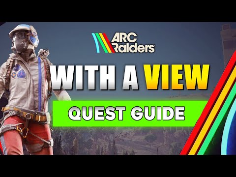 ARC Raiders With a View Quest Guide