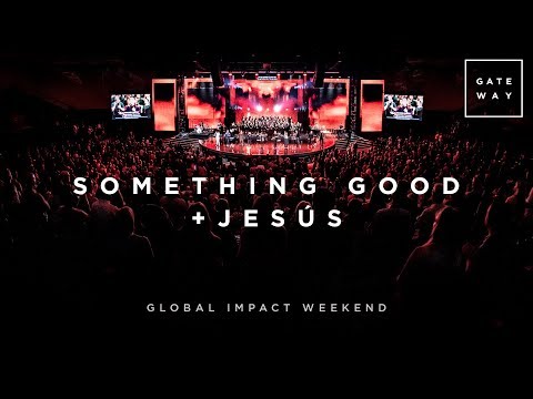 Thumbnail for Something Good + Jesús | Global Impact Weekend video