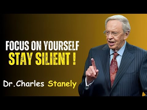 Focus On Yourself and Stay Silent | Dr. Charles Stanley Motivational Speech 2025