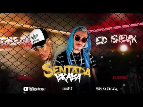 ED SHEYK PART RBEAT SENTADA BRABA MÚSICA NOVA 2018