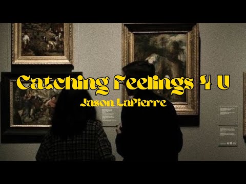 Catching Feelings 4 U - Jason LaPierre