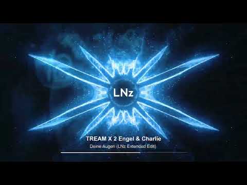TREAM x 2 Engel und Charlie - Deine Augen (LNz Extended Edit) [DJ Tool]