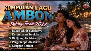 Download lagu MOST TRENDING AMBON SONGS COLLECTION 2027 🎶 Newest & Most Popular Ambon Songs mp3