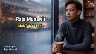 Download lagu Raja Munawir - Mantan Setan |  Lyric Video mp3