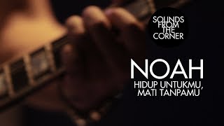 Download lagu NOAH - Hidup Untukmu, Mati Tanpamu | Sounds From The Corner Live #4 mp3 Download lagu NOAH - Hidup Untukmu, Mati Tanpamu | Sounds From The Corner Live #4 mp3