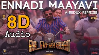 VADACHENNAI - Ennadi Maayavi Nee | 8D Audio | Dhanush | Sid Sriram | Santhosh Narayanan |
