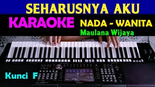 Download lagu SEHARUSNYA AKU - Maulana Wijaya | KARAOKE Nada Wanita mp3