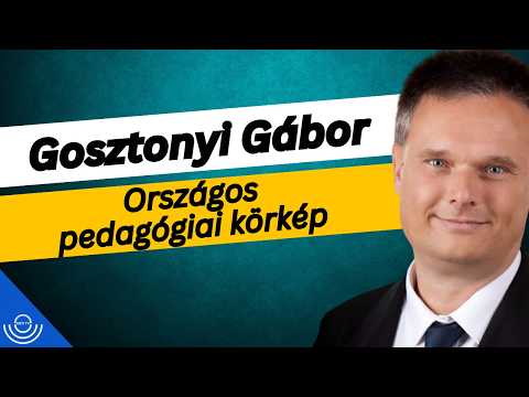 Pirkadat: Gosztonyi Gábor – Országos pedagógiai körkép