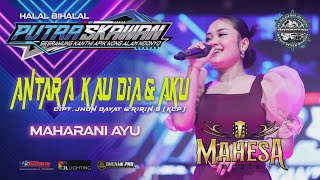 Download lagu ANTARA KAU DIA & AKU - MAHARANI AYU   MAHESA MUSIC   PUTRA SKAWAN WONOKERTO PEKALONGAN 2025 mp3