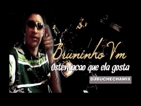 MC Bruninho VM - Ostentação que ela gosta (DJ Buchecha Mix)