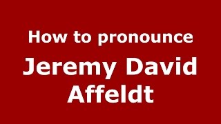 How to pronounce Jeremy David Affeldt