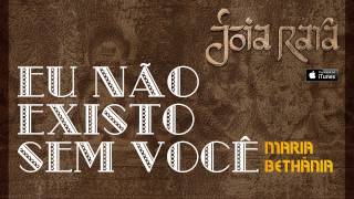 Maria Bethânia - Eu Não Existo sem você (CD Joia Rara)