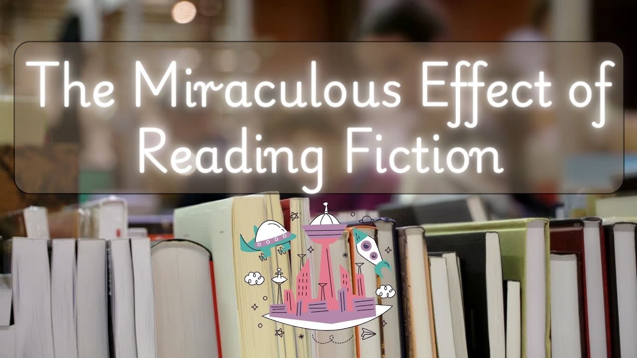 The Miraculous Effect of Reading Fiction