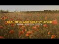 Beautiful and Greatly Loved