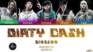 BIGBANG - &quot;DIRTY CASH&quot; Lyrics [Color Coded Han/Rom/Eng]