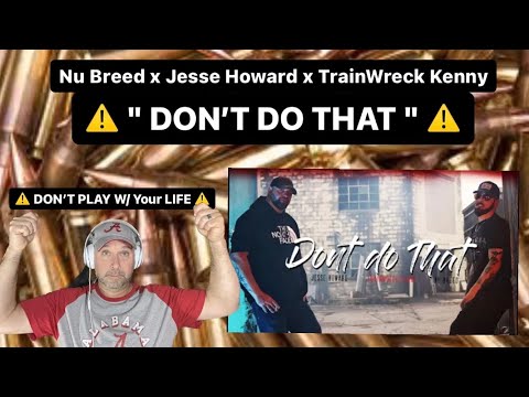 Nu Breed & Jesse Howard Feat. TrainWreck Kenny - " Don't Do That (Official Music Video) "-(Reaction)