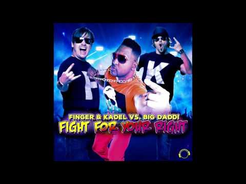 Finger & Kadel Vs Big Daddi - Fight For Your Right (Original Mix)
