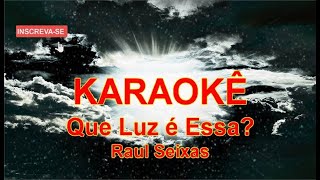KARAOKÊ Que Luz é Essa? Raul Seixas