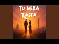 Tu Mera Rasta