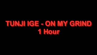 TUNJI IGE - ON MY GRIND 1 Hour