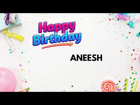 ANEESH Happy Birthday Song – Birthday Wishes for #Aneesh