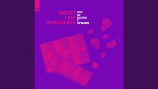 Out Of Sound X Upward - Sweet Like Chocolate (Extended Mix) video