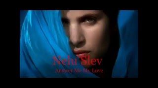 Nelu Slev - Answer Me My Love