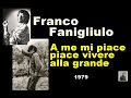 A Me Mi Piace Vivere Alla Grande Franco Fanigliulo