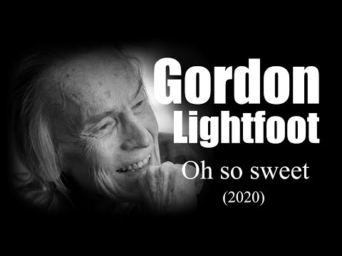 Gordon Lightfoot – Oh so sweet (2020)