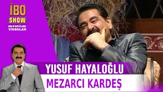 Mezarcı Kardeş - Yusuf Hayaloğlu / İbo Show