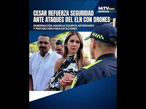 #Cesar | Gobernación refuerza seguridad con equipos antidrones y recompensa de $100 millones