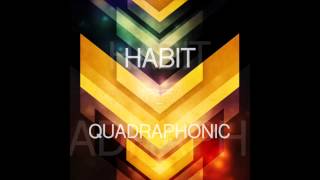 Habit - Quadraphonic (Original Mix)