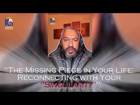 The Missing Piece in Your Life: Reconnecting with Your Singularity