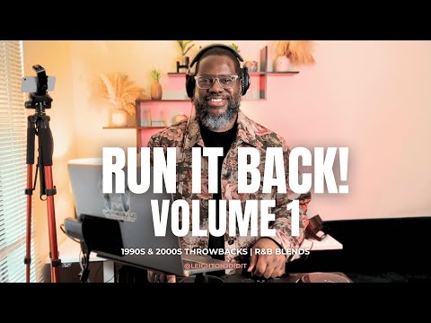 DJ Leighton J | Run It Back Vol. 1 | 1990s & 2000s | R&B Blends