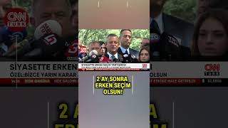 CHP Genel Başkanı Özgür Özel'den Erken Seçim Yorumu: "2 Ay Sonra Erken