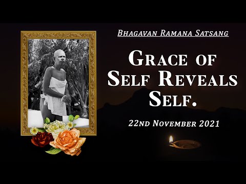 325. Bhagavan Ramana Satsang - Grace of Self reveals the Self.