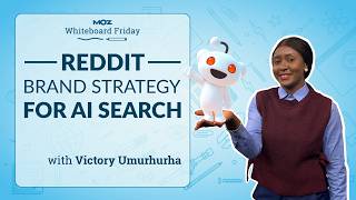 Reddit Brand Strategy for AI Search | Victory Umurhurhu | Whiteboard Friday 4k